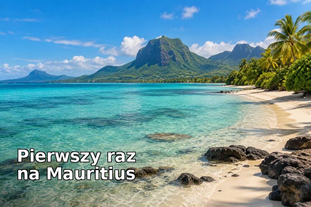 Pierwszy raz na Mauritius – co warto wiedzieć przed wyjazdem?