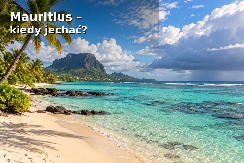 Mauritius – kiedy najlepiej jechać? Pogoda miesiąc po miesiącu