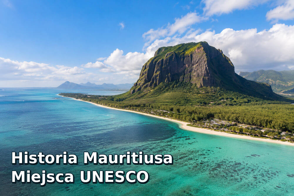 Historia Mauritiusa i miejsca UNESCO – od kolonizacji do współczesności