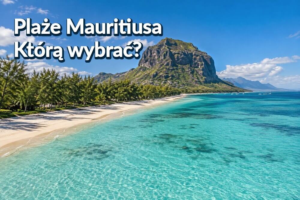 Najpiękniejsze plaże Mauritiusa – którą wybrać?